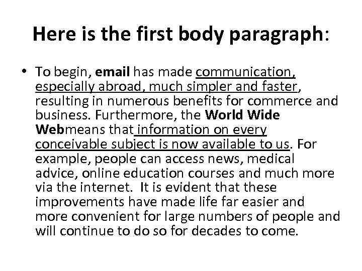 Here is the first body paragraph: • To begin, email has made communication, especially
