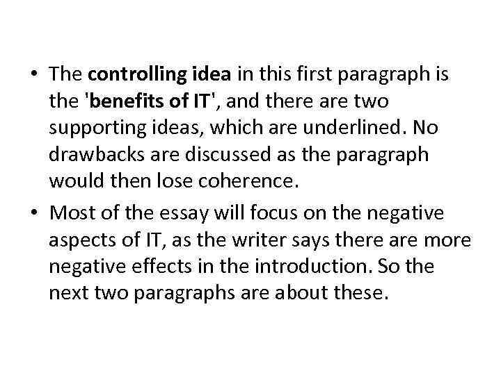 • The controlling idea in this first paragraph is the 'benefits of IT',