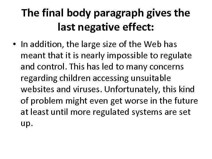 The final body paragraph gives the last negative effect: • In addition, the large
