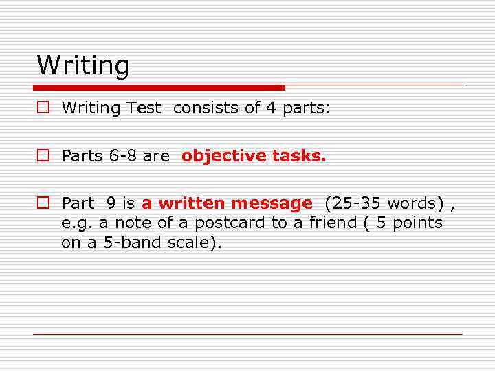 Writing o Writing Test consists of 4 parts: o Parts 6 -8 are objective