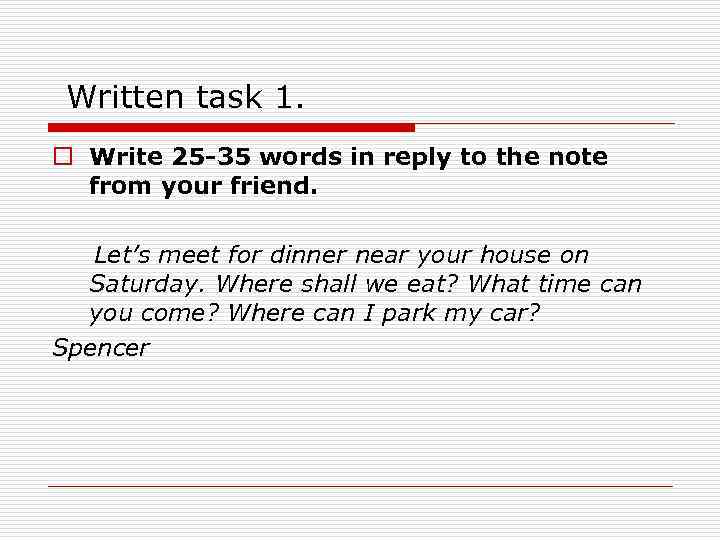 Written task 1. o Write 25 -35 words in reply to the note from