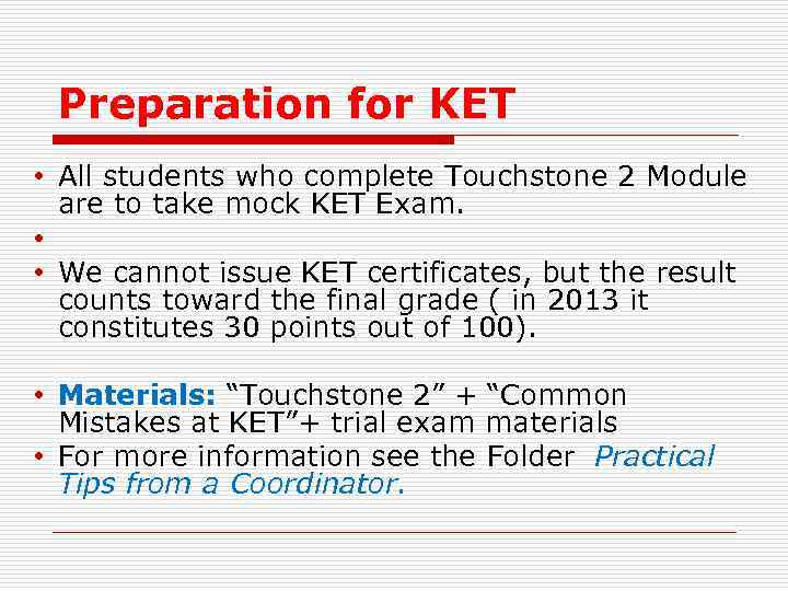 Preparation for KET • All students who complete Touchstone 2 Module are to take