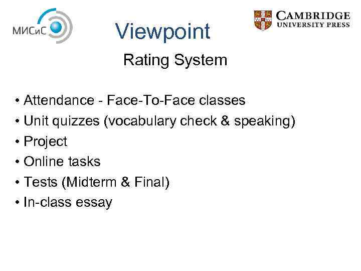 Viewpoint Rating System • Attendance - Face-To-Face classes • Unit quizzes (vocabulary check &