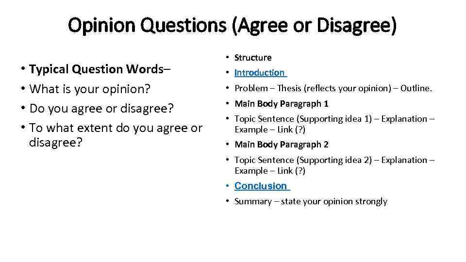 Opinion Questions (Agree or Disagree) • Typical Question Words– • What is your opinion?