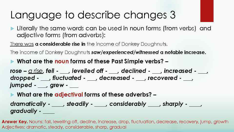 Language to describe changes 3 Literally the same words can be used in noun