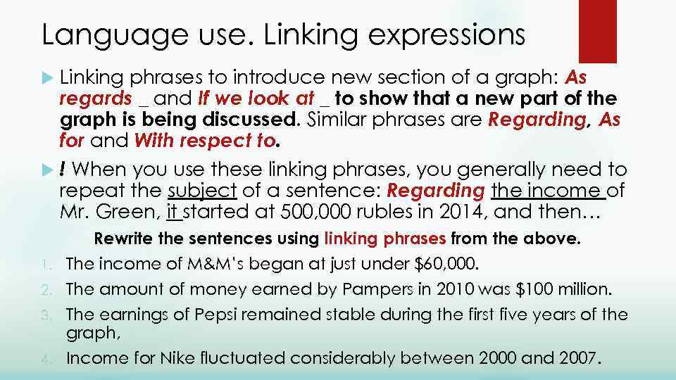 Language use. Linking expressions Linking phrases to introduce new section of a graph: As