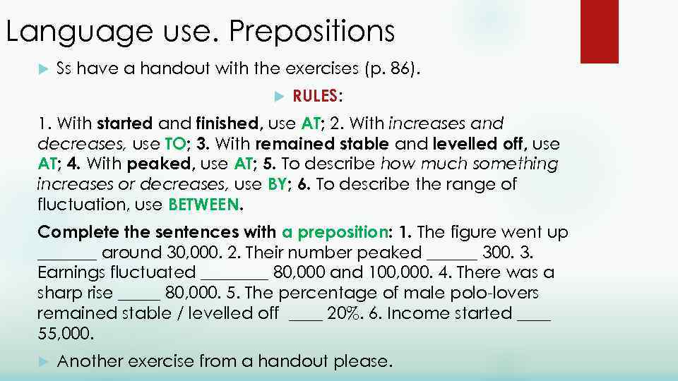 Language use. Prepositions Ss have a handout with the exercises (p. 86). RULES: 1.