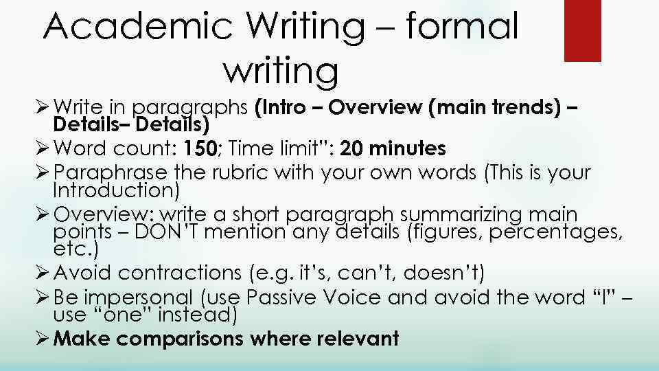 Academic Writing – formal writing Ø Write in paragraphs (Intro – Overview (main trends)