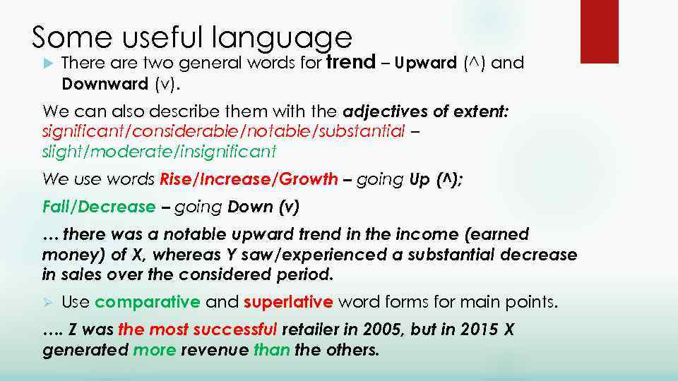 Some useful language There are two general words for trend – Upward (^) and