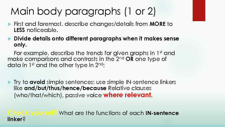 Main body paragraphs (1 or 2) First and foremost, describe changes/details from MORE to