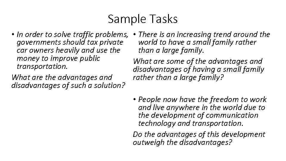 Sample Tasks • In order to solve traffic problems, governments should tax private car