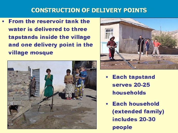 CONSTRUCTION OF DELIVERY POINTS • From the reservoir tank the water is delivered to