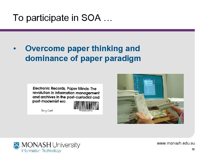 To participate in SOA … • Overcome paper thinking and dominance of paper paradigm
