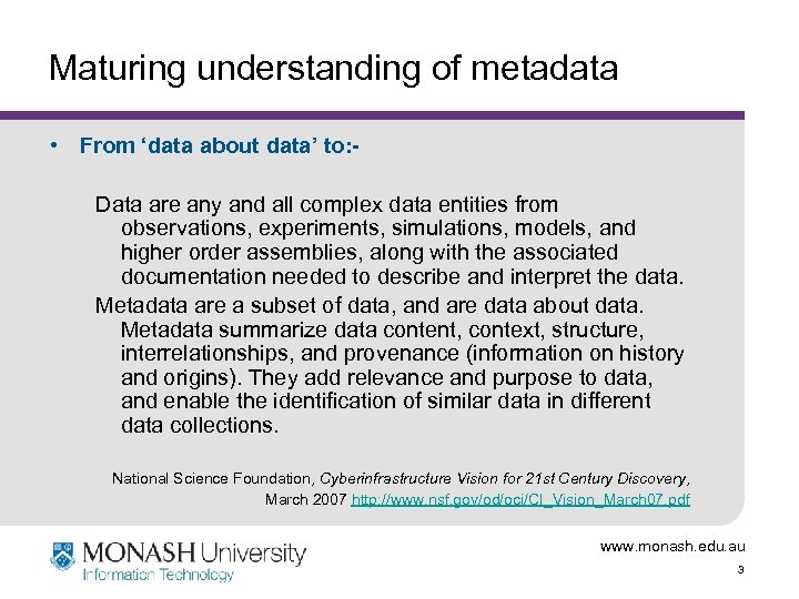 Maturing understanding of metadata • From ‘data about data’ to: Data are any and