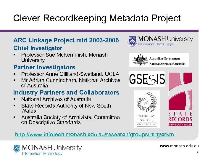 Clever Recordkeeping Metadata Project ARC Linkage Project mid 2003 -2006 Chief Investigator • Professor