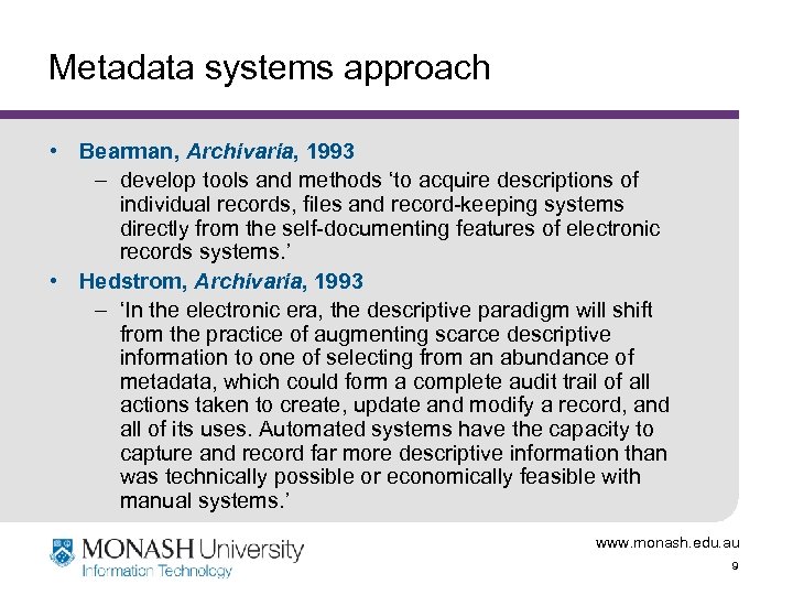 Metadata systems approach • Bearman, Archivaria, 1993 – develop tools and methods ‘to acquire