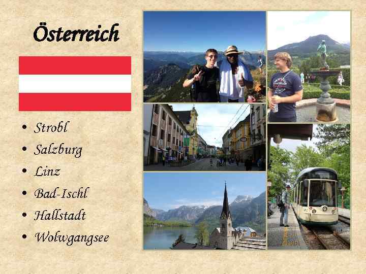 Österreich • • • Strobl Salzburg Linz Bad-Ischl Hallstadt Wolwgangsee 