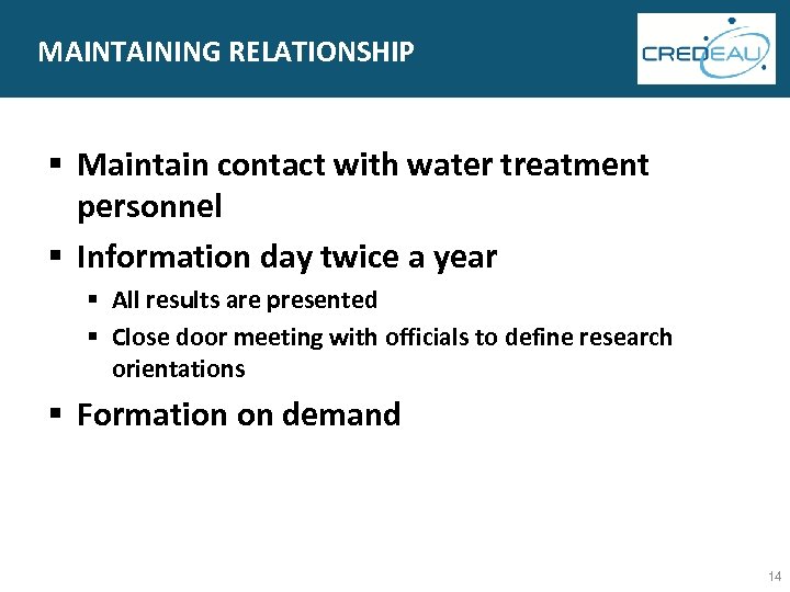 MAINTAINING RELATIONSHIP § Maintain contact with water treatment personnel § Information day twice a