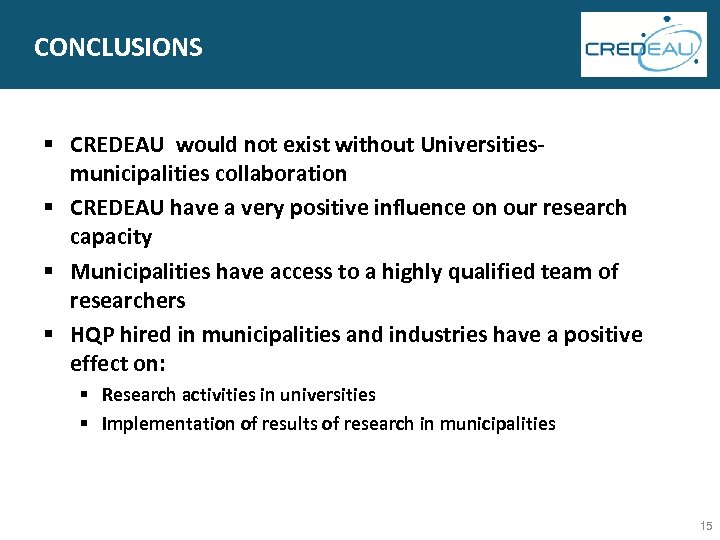 CONCLUSIONS § CREDEAU would not exist without Universitiesmunicipalities collaboration § CREDEAU have a very