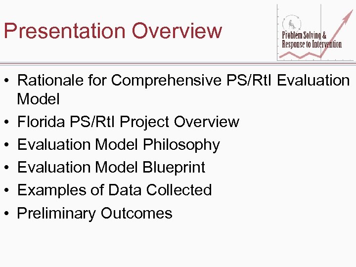 Presentation Overview • Rationale for Comprehensive PS/Rt. I Evaluation Model • Florida PS/Rt. I