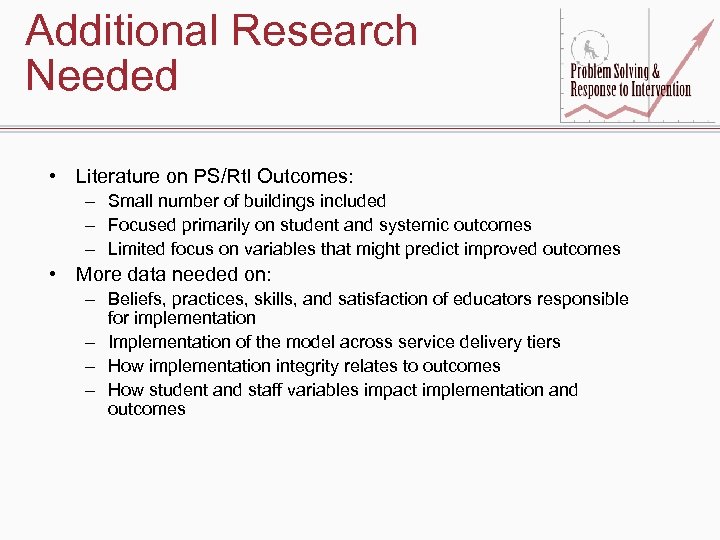 Additional Research Needed • Literature on PS/Rt. I Outcomes: – Small number of buildings