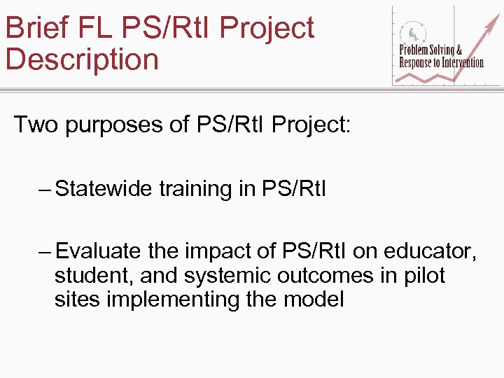 Brief FL PS/Rt. I Project Description Two purposes of PS/Rt. I Project: – Statewide