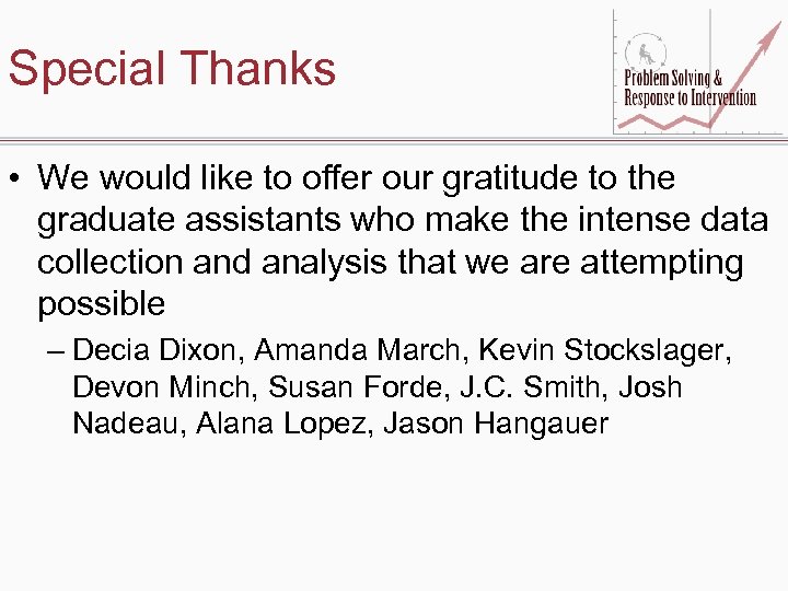 Special Thanks • We would like to offer our gratitude to the graduate assistants