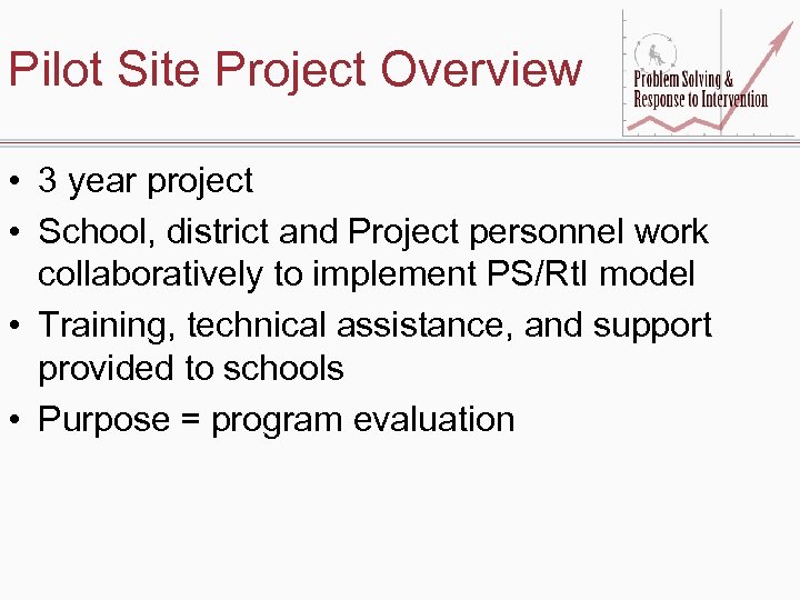 Pilot Site Project Overview • 3 year project • School, district and Project personnel