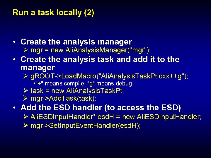 Run a task locally (2) • Create the analysis manager Ø mgr = new