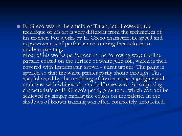 n El Greco was in the studio of Titian, but, however, the technique of