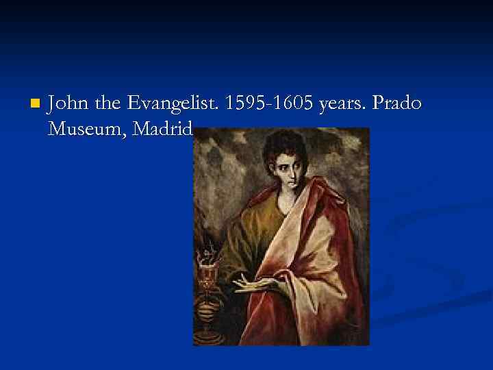 n John the Evangelist. 1595 -1605 years. Prado Museum, Madrid. 