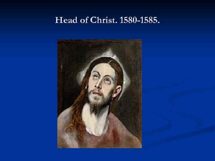 Head of Christ. 1580 -1585. 