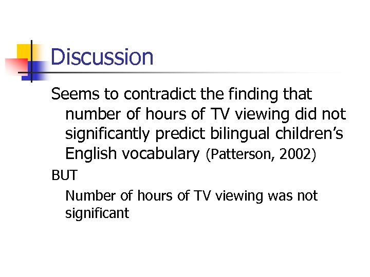 Discussion Seems to contradict the finding that number of hours of TV viewing did