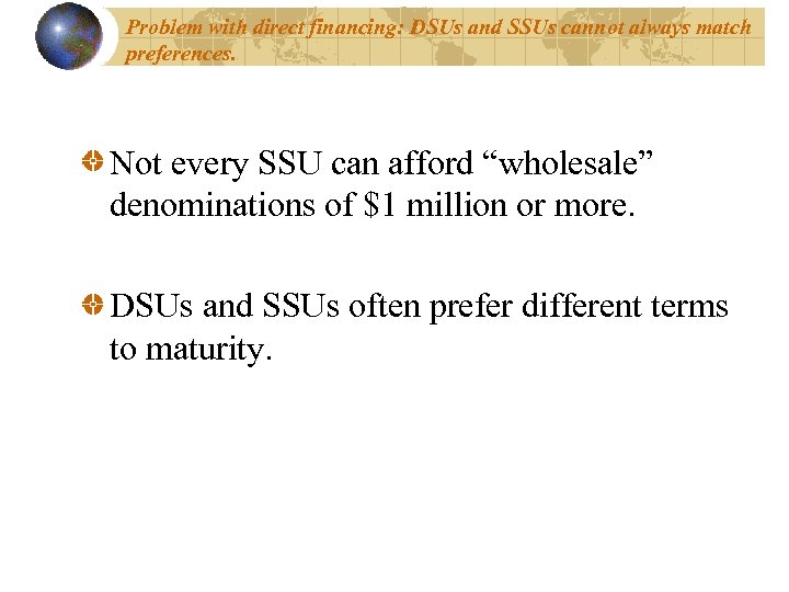 Problem with direct financing: DSUs and SSUs cannot always match preferences. Not every SSU