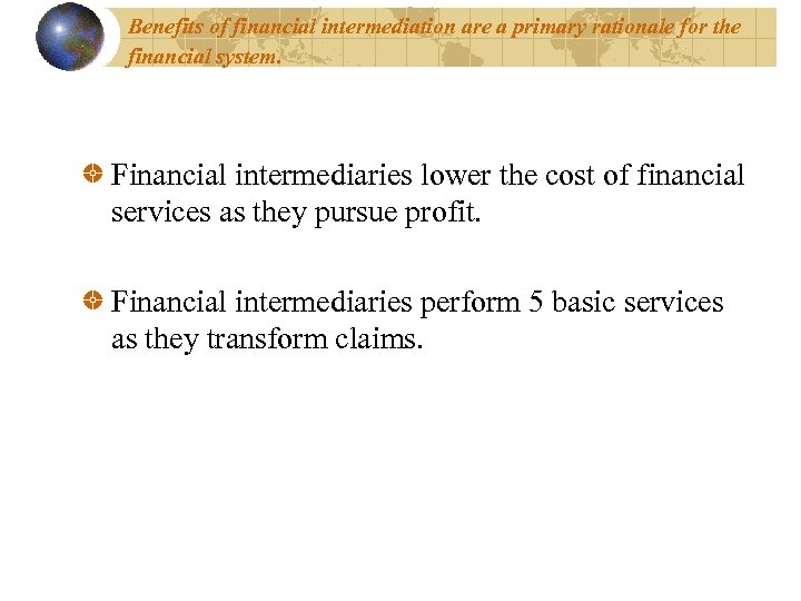 Benefits of financial intermediation are a primary rationale for the financial system. Financial intermediaries