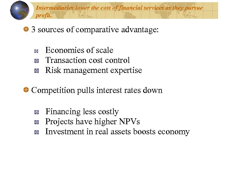 Intermediaries lower the cost of financial services as they pursue profit. 3 sources of