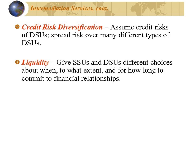 Intermediation Services, cont. Credit Risk Diversification – Assume credit risks of DSUs; spread risk