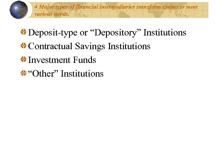 4 Major types of financial intermediaries transform claims to meet various needs. Deposit-type or