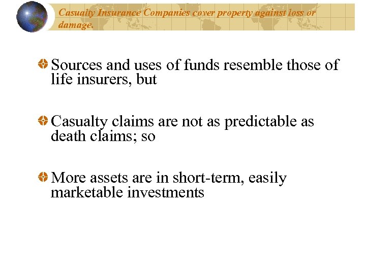 Casualty Insurance Companies cover property against loss or damage. Sources and uses of funds