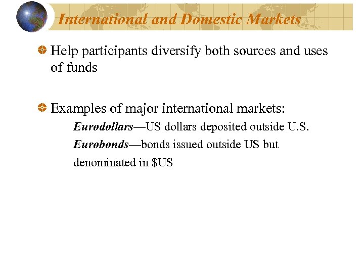 International and Domestic Markets Help participants diversify both sources and uses of funds Examples