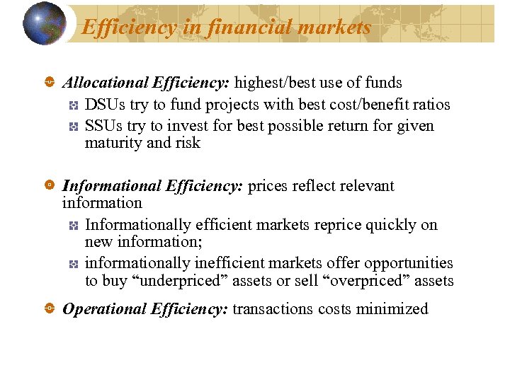 Efficiency in financial markets Allocational Efficiency: highest/best use of funds DSUs try to fund