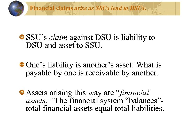 Financial claims arise as SSUs lend to DSUs. SSU’s claim against DSU is liability