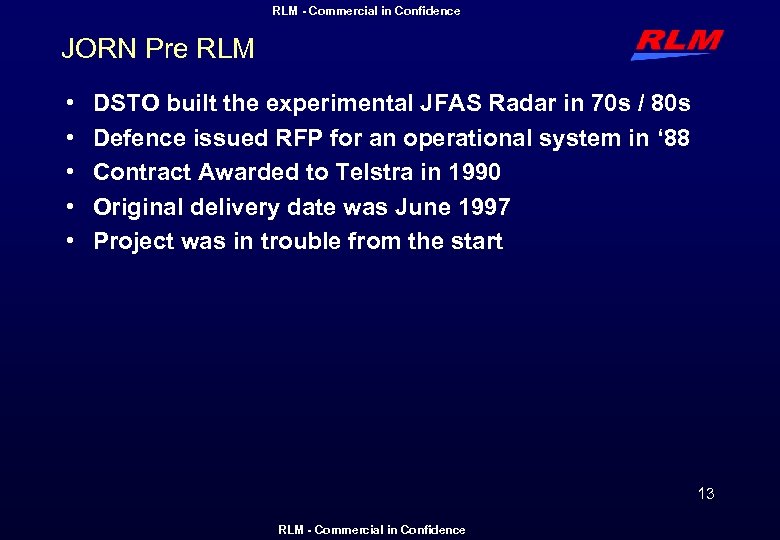 RLM - Commercial in Confidence JORN Pre RLM • • • DSTO built the