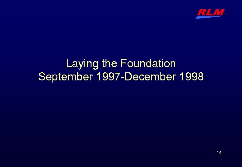 Laying the Foundation September 1997 -December 1998 14 