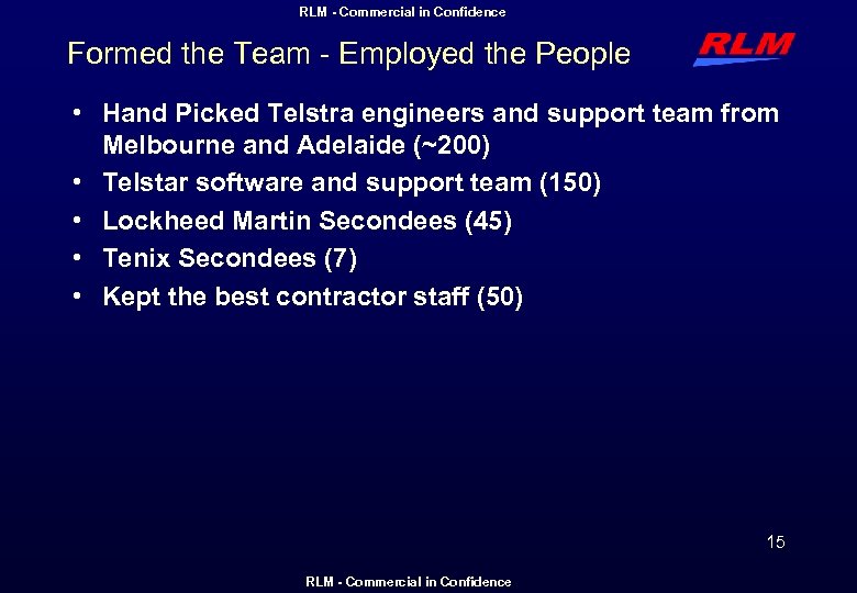 RLM - Commercial in Confidence Formed the Team - Employed the People • Hand