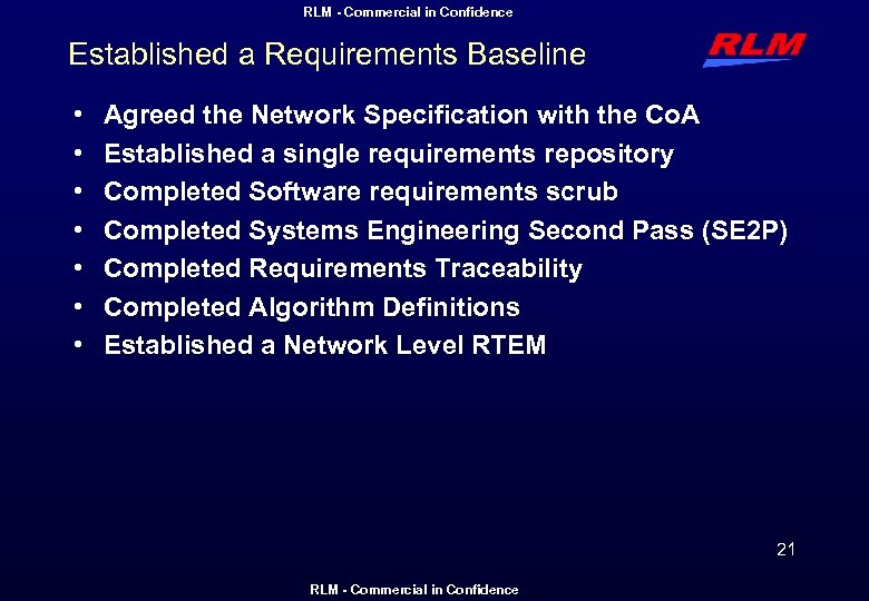 RLM - Commercial in Confidence Established a Requirements Baseline • • Agreed the Network