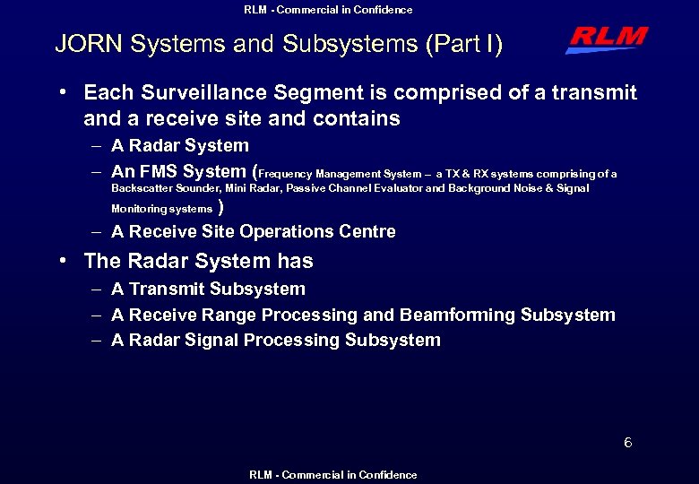 RLM - Commercial in Confidence JORN Systems and Subsystems (Part I) • Each Surveillance