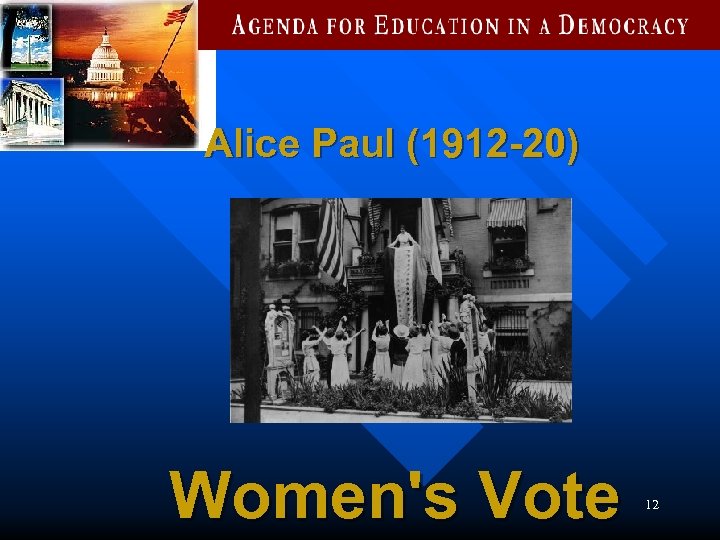 Alice Paul (1912 -20) Women's Vote 12 