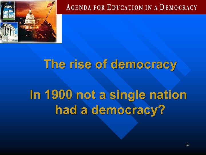 The rise of democracy In 1900 not a single nation had a democracy? 4