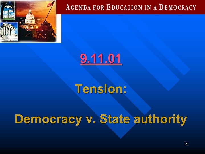 9. 11. 01 Tension: Democracy v. State authority 6 